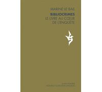 Bibliocrimes - Le livre au coeur de l'enquête - Marine Le Bail - Baconniere - broché - Essai