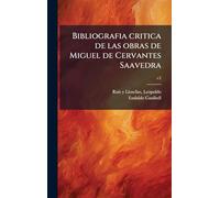 Bibliografia critica de las obras de Miguel de Cervantes Saavedra