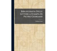 Bibliografia Delle Lettere a Stampa Di Pietro Giordani