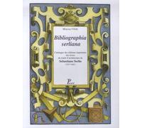 Bibliographia Serliana - Catalogue Des Éditions Imprimées Des Livres Du Traité D'architecture De Sebastiano Serlio (1537-1681)