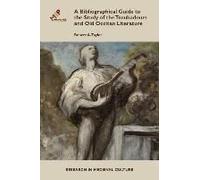 Bibliographical Guide To The Study Of Troubadours And Old Occitan Literature