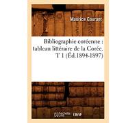 Bibliographie coréenne : tableau littéraire de la Corée. T 1 (Éd.1894-1897)