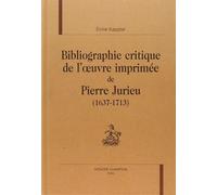 Bibliographie critique de l'oeuvre imprimee de pierre jurieu (1637-1713).