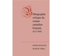 Bibliographie critique du roman canadienfrancaise 18371900 by David M HayneMarcel Tirol David M HayneMarcel Tirol (Auteur)
