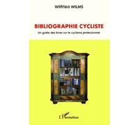 Bibliographie Cycliste - Un Guide Des Livres Sur Le Cyclisme Professionnel