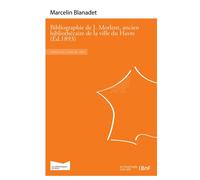 Bibliographie de J. Morlent, ancien bibliothécaire de la ville du Havre