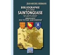 Bibliographie De La Langue Saintongeaise (Aunis, Saintonge, Angoumois, Pays Gabaye & Gavacheries) Hermans, Jean - Michel (Auteur)