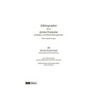 Bibliographie De La Presse Française, Politique Et D'information Générale Des Origines À 1944 - Volume 76, Seine-Maritime