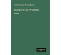 Bibliographie de l'Orient latin: Tome 1