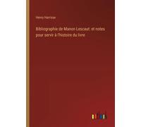 Bibliographie De Manon Lescaut: Et Notes Pour Servir À L'histoire Du Livre