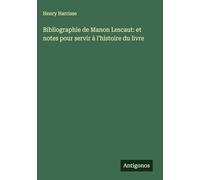 Bibliographie de Manon Lescaut: et notes pour servir à l'histoire du livre