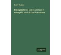 Bibliographie de Manon Lescaut: et notes pour servir à l'histoire du livre