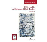 Bibliographie de Mohammed Khaïr-Eddine 1962-2014 - Abdellatif Abboubi - L'harmattan - broché - Essai