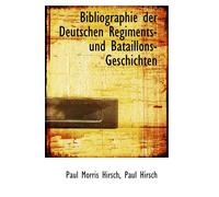 Bibliographie Der Deutschen Regiments-Und Bataillons-Geschichten