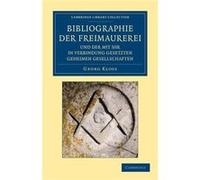 Bibliographie der Freimaurerei und der mit ihr in Verbindung gesetzten geheimen Gesellschaften - Georg Kloss - Cambridge University Press - Livre en Allem Georg KlossGeorg Kloss (Auteur)
