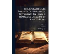 Bibliographie Des Bibles Et Des Nouveaux Testaments En Langue Française Des Xvme Et Xvime Siècles