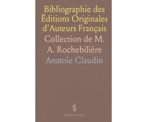 Bibliographie des Éditions Originales d'Auteurs Français: Collection de M. A. Rochebilière