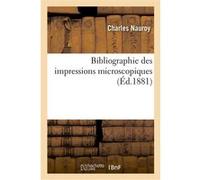 Bibliographie des impressions microscopiques Charles Nauroy (Auteur)