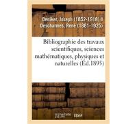 Bibliographie des travaux scientifiques, sciences mathématiques, physiques et naturelles - Joseph Deniker - Hachette Bnf - broché - Livre