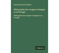 Bibliographie des voyages en Espagne et en Portugal: Bibliographie des voyages en Espagne et en Portugal