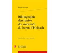 Bibliographie descriptive des imprimés du baron d'Holbach Jeroom Vercruysse (Auteur), Mireille Huchon (Collection dirigée par), Pierre Glaudes (Collection dirigée par), Didier Alexandre (Collection di