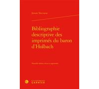 Bibliographie descriptive des imprimés du baron d'Holbach - Jeroom Vercruysse - Classiques Garnier - relié - Etude