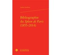 Bibliographie du Spleen de Paris (1855-2014) Andrea Schellino (Auteur), Patrick Labarthe (Direction), Paolo Tortonese (Direction)