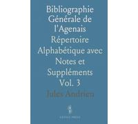 Bibliographie Générale de l'Agenais: Répertoire Alphabétique avec Notes et Suppléments