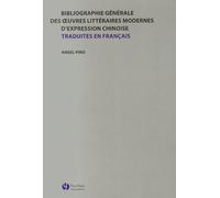 Bibliographie Générale Des Oeuvres Littéraires Modernes D'expression Chinoise Traduites En Français