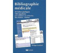 Bibliographie médicale: 20 fiches pratiques, 100 équations pour optimiser vos recherches dans Medline - PubMed