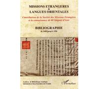 Bibliographie Missions Étrangères & Langues Orientales (1680-1997) - Contribution De La Société Des Missions Etrangères À La Connaissance De 60 Langues D'asie