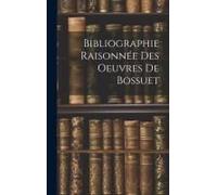 Bibliographie Raisonnée Des Oeuvres De Bossuet