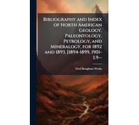 Bibliography and Index of North American Geology, Paleontology, Petrology, and Mineralogy, for 1892 and 1893, [1894-1899, 1901-L9--