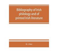 Bibliography Of Irish Philology And Of Printed Irish Literature