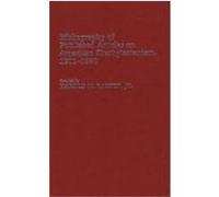 Bibliography of Published Articles on American Presbyterianism, 1901-1980, BIBLIOGRAPHIES AND INDEXES IN RELIGIOUS STUDIES