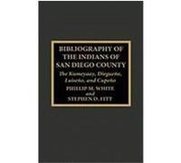 Bibliography of the Indians of San Diego County, Native American Bibliography Series Phillip M. White, Stephen D. Fitt (Auteur)
