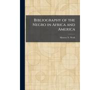Bibliography of the Negro in Africa and America