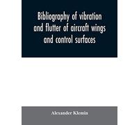 Bibliography Of Vibration And Flutter Of Aircraft Wings And Control Surfaces