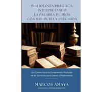 Bibliología Práctica: Interpretando la Palabra de Dios con Sabiduría y Precisión: Un Camino hacia la Comprensión Profunda de las Escrituras para Líderes y Predicadores