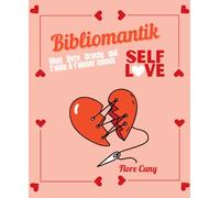 BIBLIOMANTIK Self Love : Mon petit livre oracle pour mieux t'aimer