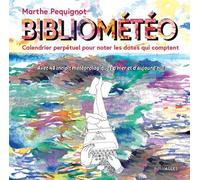 Bibliométéo Calendrier perpétuel pour noter les dates qui comptent avec 48 incipit météorologiques d'hier et d'aujourd'hui - Marthe Pequignot - Intervalles - broché - Essai