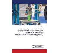 Bibliometric and Network Analysis of Fused Deposition Modelling (FDM)