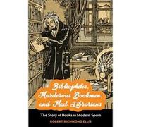 Bibliophiles Murderous Bookmen and Mad Librarians by Robert Richmond Ellis Robert Richmond Ellis (Auteur)