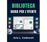 Biblioteca Guida Per L'utente: Attività d'ufficio semplici per principianti e anziani da First Click to Print.