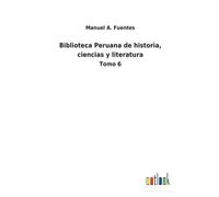 Biblioteca Peruana De Historia, Ciencias Y Literatura