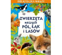Biblioteka wiedzy. Zwierzêta naszych pól, ³¹k i lasów collective compilation (Buch auf Polnisch)