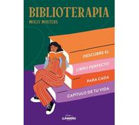 Biblioterapia Descubre el libro perfecto para cada capítulo de tu vida - Molly Masters - Lunwerg Editores - ebook (ePub) - Livre