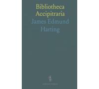 Bibliotheca Accipitraria: A Catalogue of Books Ancient and Modern Relating to Falconry, With Notes, Glossary and Vocabulary