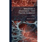 Bibliotheca Anatomica / Von Haller, Albrecht