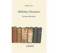 Bibliotheca Desaniana Philippe Desan (Auteur), Claude Blum (Collection dirigée par)